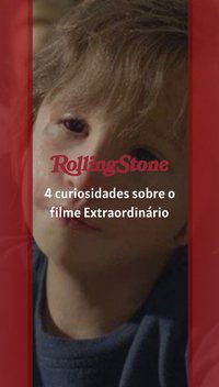 4 curiosidades sobre o filme Extraordinário