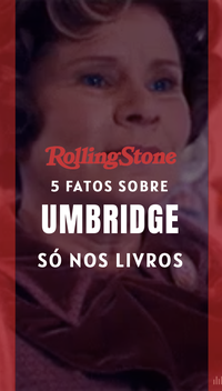 5 fatos sobre Umbridge presentes só nos livros