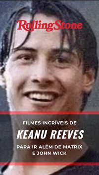 Filmes incríveis de Keanu Reeves para ir além de Matrix e John Wick