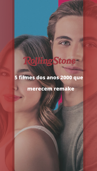 5 filmes dos anos 2000 que merecem remake