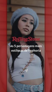 As 5 personagens mais estilosas de Euphoria