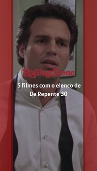 5 filmes com o elenco de De Repente 30