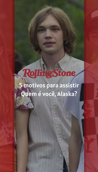 5 motivos para assistir Quem é você, Alaska?