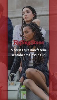 5 coisas que não fazem sentido em Gossip Girl