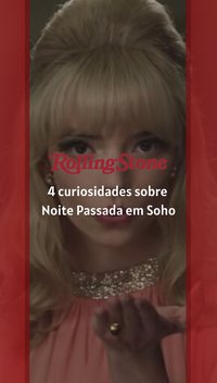 4 curiosidades sobre Noite Passada em Soho