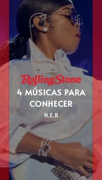 4 músicas para conhecer H.E.R