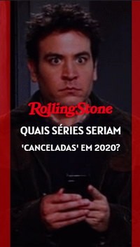 Quais séries seriam 'canceladas' em 2020?