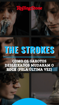 The Strokes: Como garotos desleixados mudaram o rock