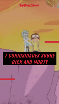 7 curiosidades sobre Rick and Morty