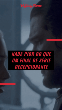 5 séries incríveis estragadas por finais decepcionantes