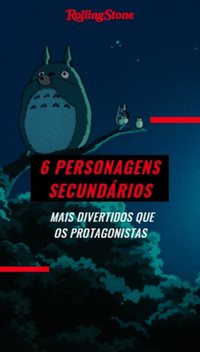 6 personagens secundários mais divertidos que os protagonistas