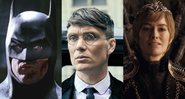 Batman, Peaky Blinders e Game of Thrones  (Foto: Reprodução)