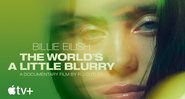 Poster do novo documentário de Billie Eilish: The World a Little Blurry (Foto: Reprodução)