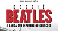 As mais diversas curiosidades sobre a banda mais famosa de todos os tempos estão no audiolivro "Dossiê Beatles", lançamento da Tocalivros - Reprodução/Amazon