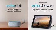 Selecionamos 4 dispositivos Echo com ótimos descontos para você garantir no Prime Day - Reprodução/Amazon