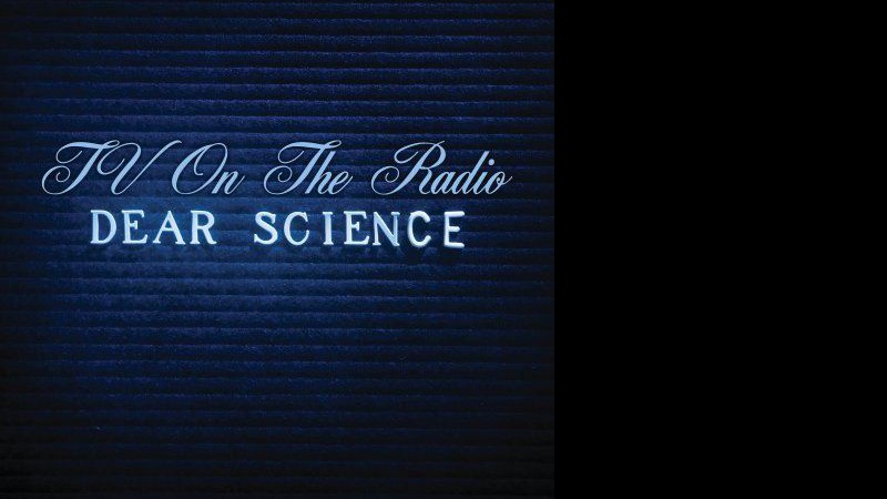 TV on the Radio - <i>Dear Science</i>