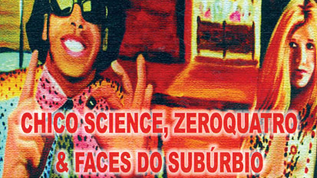 Chico Science, Zeroquatro &amp; Faces do Subúrbio - Moisés Neto