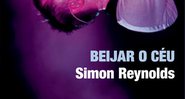 Beijar o Céu - Simon Reynolds