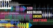 Lucas Santtana - Sem Nostalgia