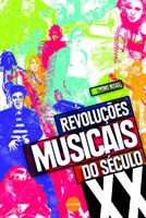 Revoluções Musicais do Século XX, de Pedro Rosas - Divulgação