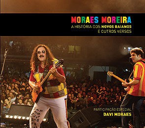 Moraes Moreira - A História dos Novos Baianos e Outros Versos