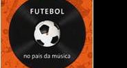 Futebol no País da Música - Beto Xavier