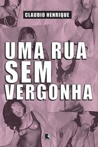 Uma Rua Sem Vergonha, de Claudio Henrique - DIVULGAÇÃO