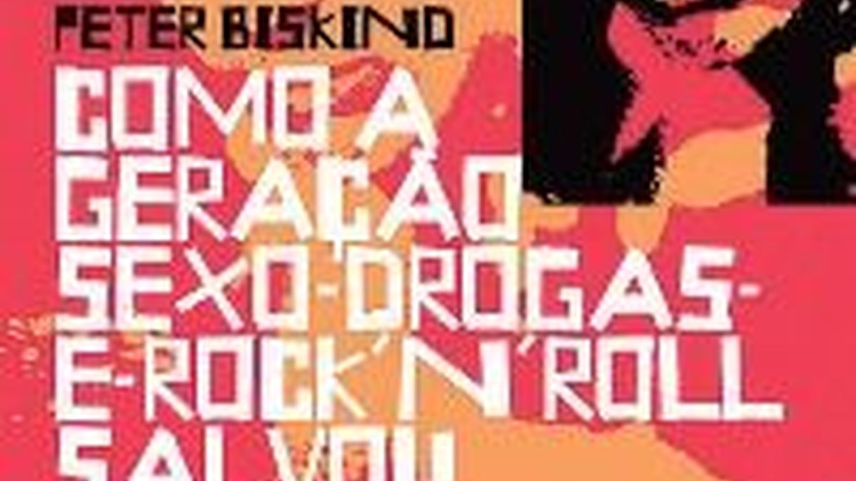 Como a Geração Sexo, Drogas e Rock'n'Roll Salvou Hollywood - Peter Biskind - Divulgação