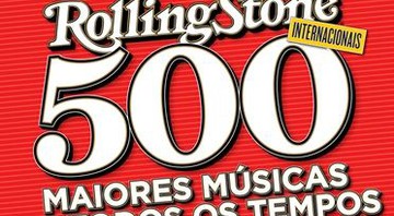 <i>Rolling Stone - 500 Maiores Músicas de Todos os Tempos - Internacionais</i> já está nas bancas e livrarias de todo o Brasil - Divulgação