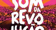 O Som da Revolução - divulgação