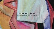 Supercordas - Divulgação