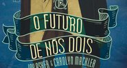 O Futuro de Nós Dois