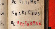 Os Últimos Quartetos de Beethoven e Outros Contos