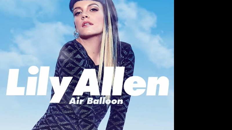 Lily Allen - "Air Balloon" - Reprodução