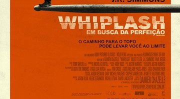 Pôster nacional de <i>Whiplash – Em Busca da Perfeição</i>, filme que retrata a relação entre o professor Terence Fletcher e o jovem e talentoso baterista Andrew Neiman - Divulgação