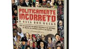 Politicamente Incorreto - O Guia dos Guias - Divulgação