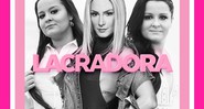 Capa do single "Lacradora", de Claudia Leitte e Maiara e Maraísa - Divulgação