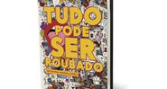 Tudo Pode Ser Roubado - Reprodução