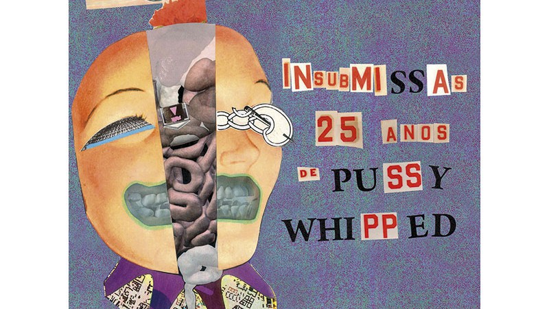 Insubmissas – 25 Anos de Pussy Whipped - Reprodução