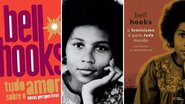 Tudo sobre amor: novas perspectivas, bell hooks e O feminismo é para todo mundo: políticas arrebatadoras (Fotos: Reprodução)