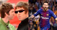 Noel e Liam Gallagher (Foto:Press Association via AP Images) e Lionel Messi (Foto: Getty Images / Alex Caparros)