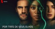 Pôster da série Por Trás De Seus Olhos (Foto: Reprodução/Netflix)