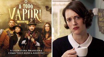 Pôster de A Todo Vapor!, primeira série steampunk do Brasil (Foto: Fabio Grum) e Phoebe Waller-Bridge em cena de Fleabag (Foto: Reprodução/Amazon Prime)