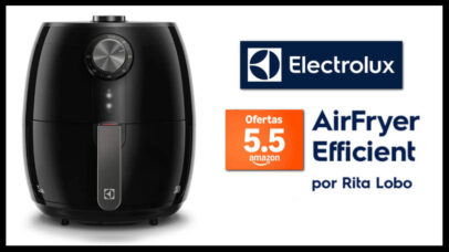 Ofertas 5.5 Amazon: Air Fryer Efficient da Electrolux com 46% de desconto