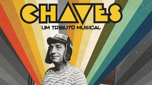 Pôster do espetáculo Chaves - Um Tributo Musical (Foto:Divulgação)