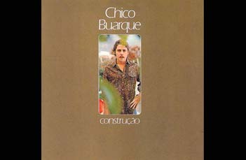 3º: Construção; Chico Buarque (1971 - Philips)