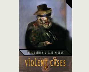 Violent Cases, o primeiro trabalho da aclamada dupla Gaiman/McKean