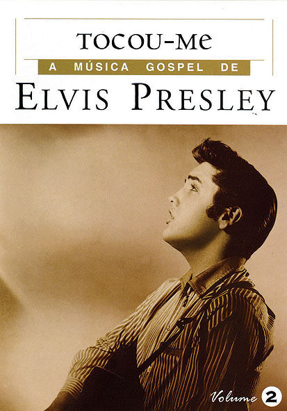 Elvis Presley Tocou-Me - A Música Gospel de Elvis Presley