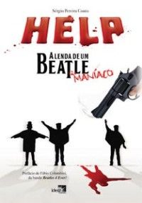 Help - A Lenda de Um Beatlemaníaco, de Sérgio Pereira Couto