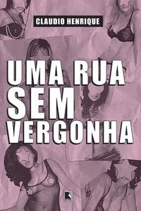 Uma Rua Sem Vergonha, de Claudio Henrique